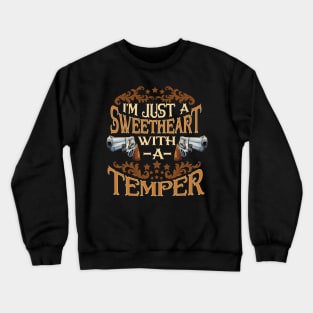 Im Just A Sweetheart With A Temper Crewneck Sweatshirt